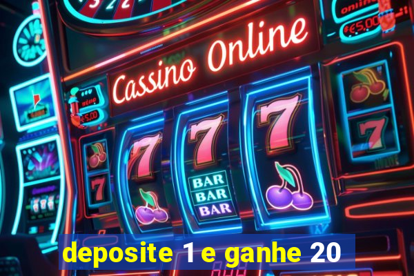 deposite 1 e ganhe 20